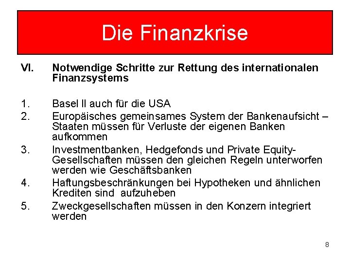 Die Finanzkrise VI. Notwendige Schritte zur Rettung des internationalen Finanzsystems 1. 2. Basel ll