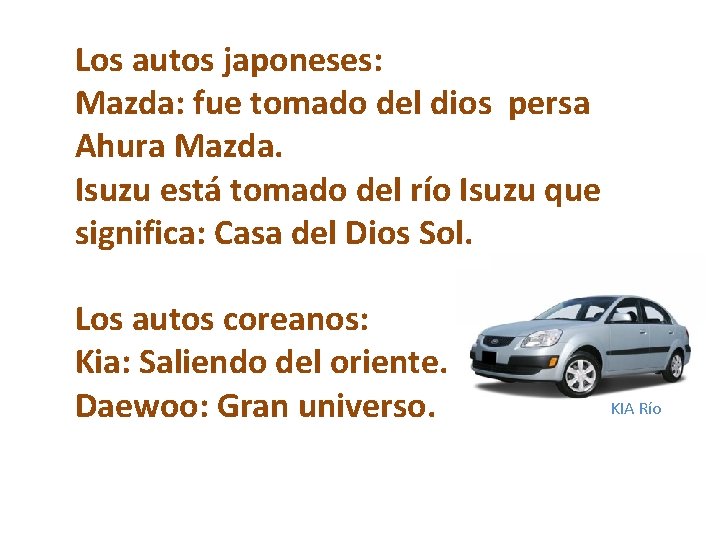 Los autos japoneses: Mazda: fue tomado del dios persa Ahura Mazda. Isuzu está tomado