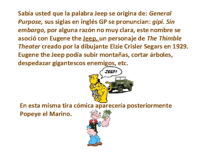 Sabía usted que la palabra Jeep se origina de: General Purpose, sus siglas en