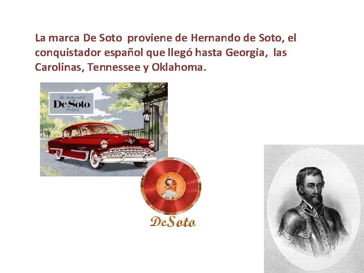 La marca De Soto proviene de Hernando de Soto, el conquistador español que llegó