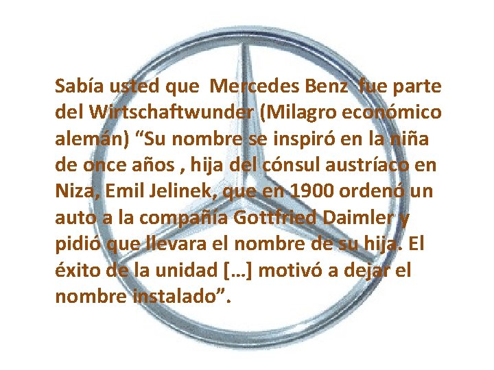 Sabía usted que Mercedes Benz fue parte del Wirtschaftwunder (Milagro económico alemán) “Su nombre