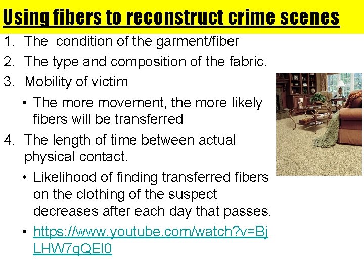 Using fibers to reconstruct crime scenes 1. The condition of the garment/fiber 2. The