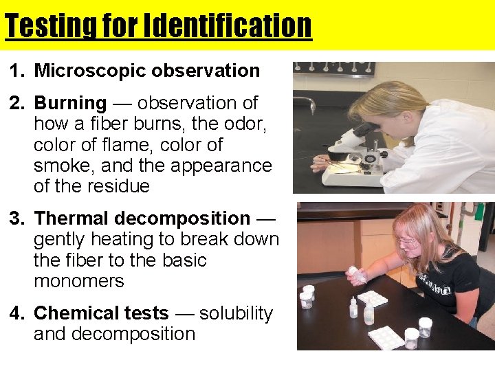Testing for Identification 1. Microscopic observation 2. Burning — observation of how a fiber