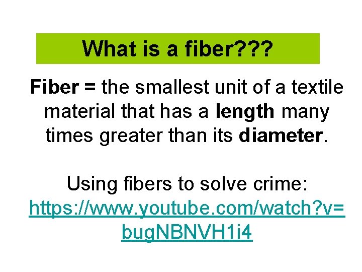 What is a fiber? ? ? Fiber = the smallest unit of a textile