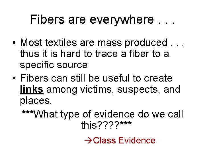 Fibers are everywhere. . . • Most textiles are mass produced. . . thus