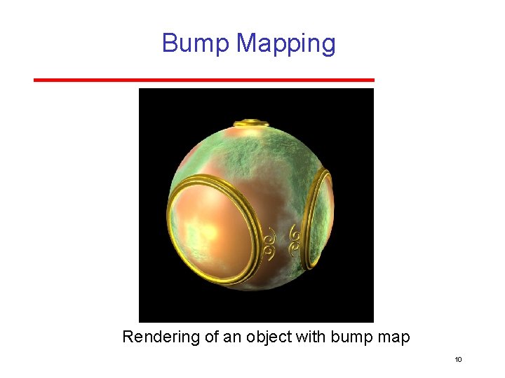 Bump Mapping Rendering of an object with bump map 10 Bump Mapping Rendering of an object with bump map 10