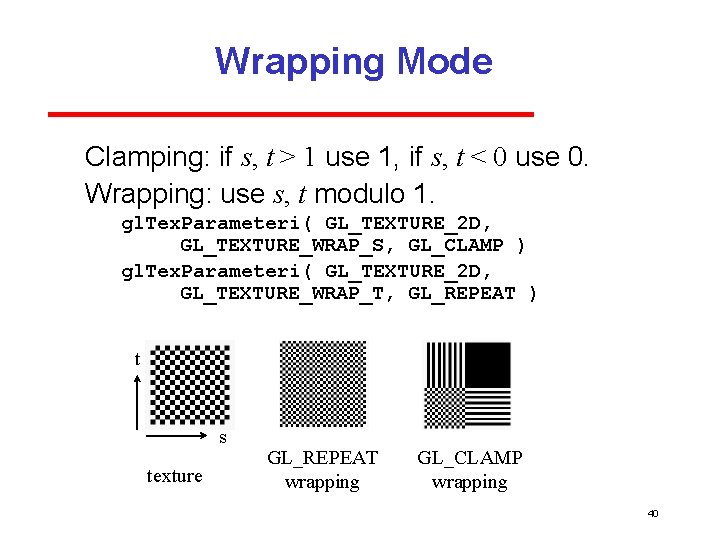 Wrapping Mode Clamping: if s, t > 1 use 1, if s, t < Wrapping Mode Clamping: if s, t > 1 use 1, if s, t <