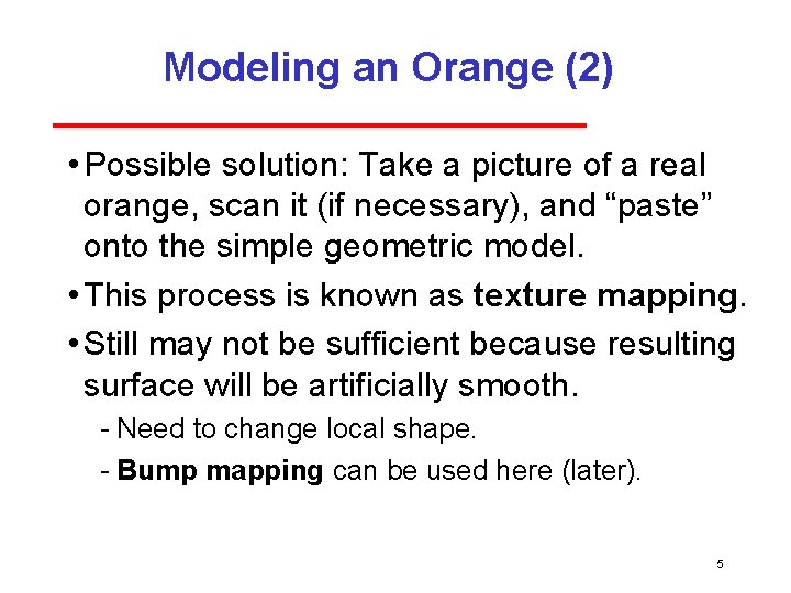 Modeling an Orange (2) • Possible solution: Take a picture of a real orange,