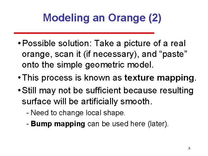Modeling an Orange (2) • Possible solution: Take a picture of a real orange, Modeling an Orange (2) • Possible solution: Take a picture of a real orange,