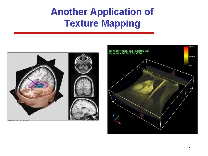 Another Application of Texture Mapping 6 Another Application of Texture Mapping 6