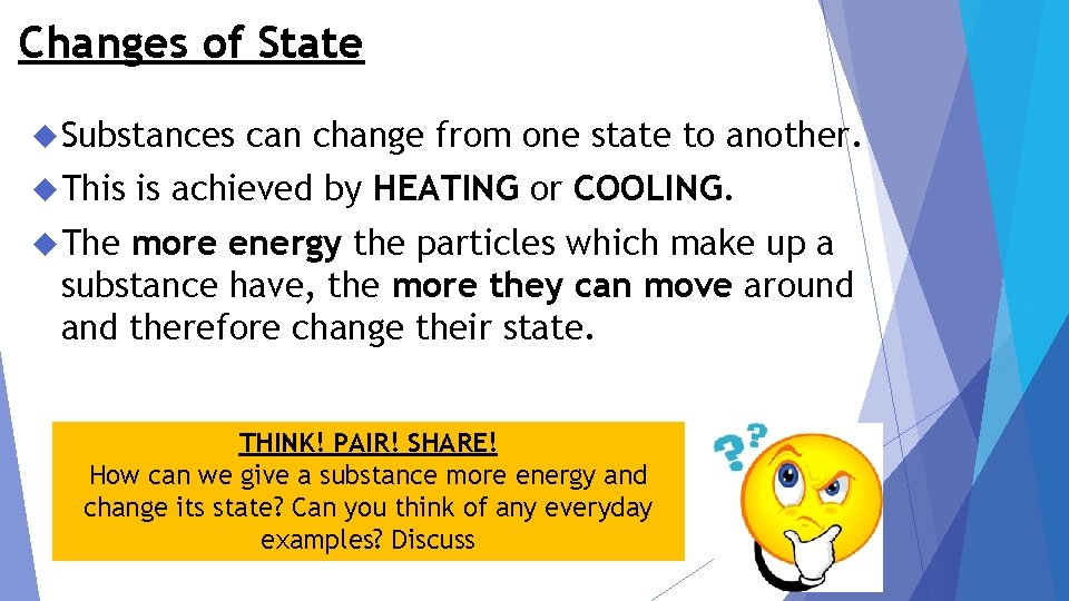 Changes of State Substances This can change from one state to another. is achieved