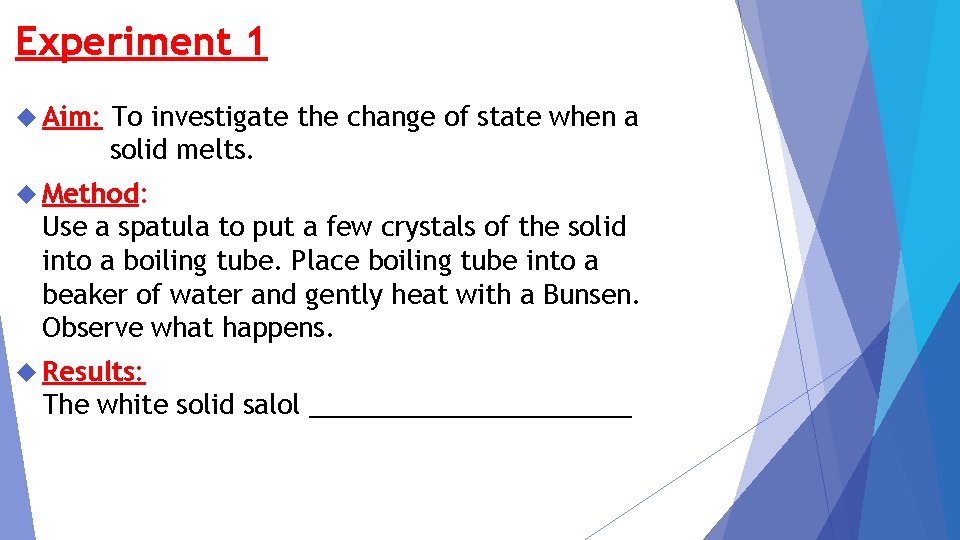 Experiment 1 Aim: To investigate the change of state when a solid melts. Method: