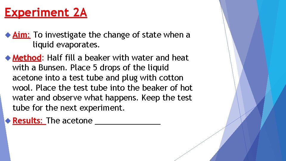 Experiment 2 A Aim: To investigate the change of state when a liquid evaporates.