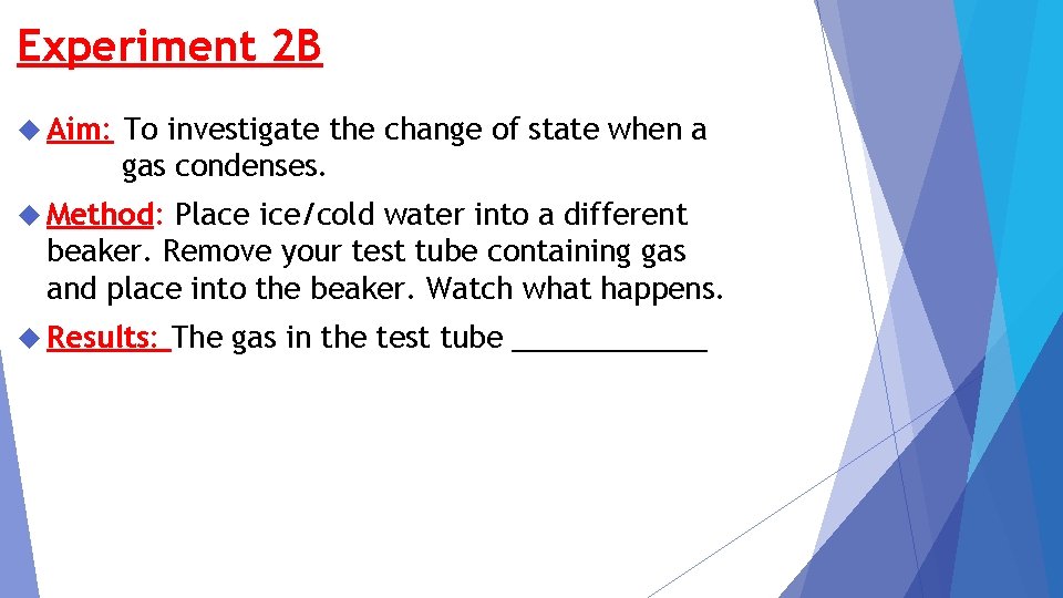 Experiment 2 B Aim: To investigate the change of state when a gas condenses.