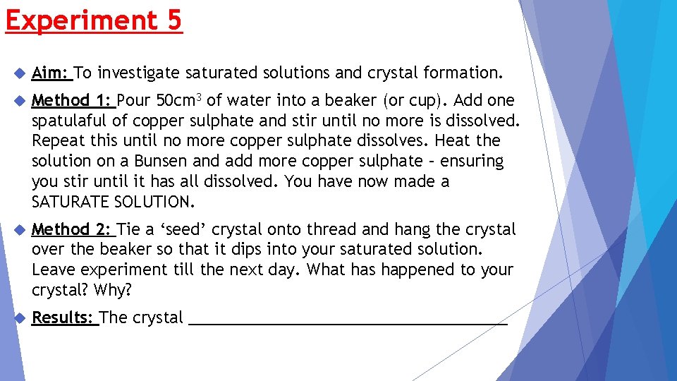 Experiment 5 Aim: To investigate saturated solutions and crystal formation. Method 1: Pour 50