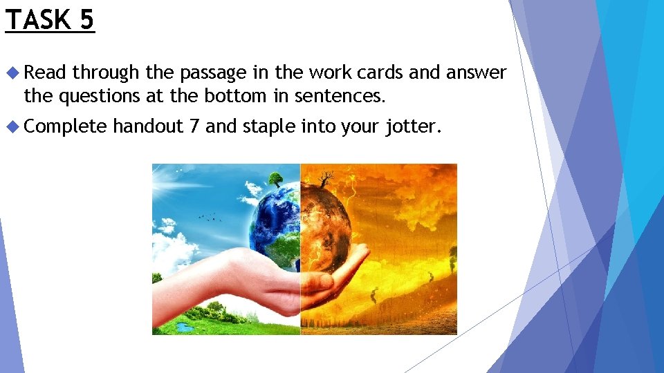 TASK 5 Read through the passage in the work cards and answer the questions