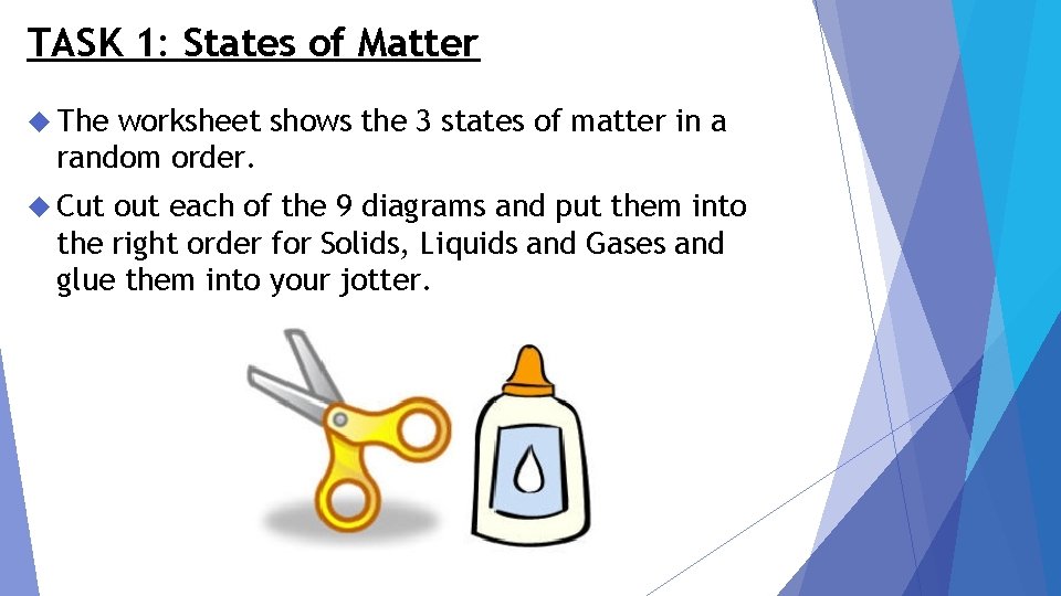 TASK 1: States of Matter The worksheet shows the 3 states of matter in