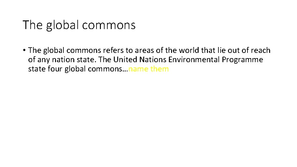 The global commons • The global commons refers to areas of the world that