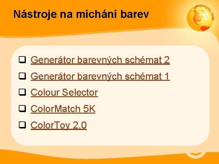 Nástroje na míchání barev q Generátor barevných schémat 2 q Generátor barevných schémat 1