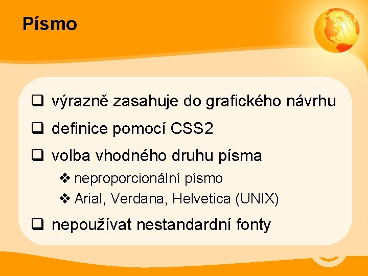 Písmo q výrazně zasahuje do grafického návrhu q definice pomocí CSS 2 q volba