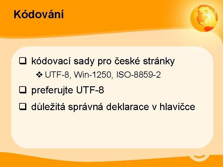 Kódování q kódovací sady pro české stránky v UTF-8, Win-1250, ISO-8859 -2 q preferujte
