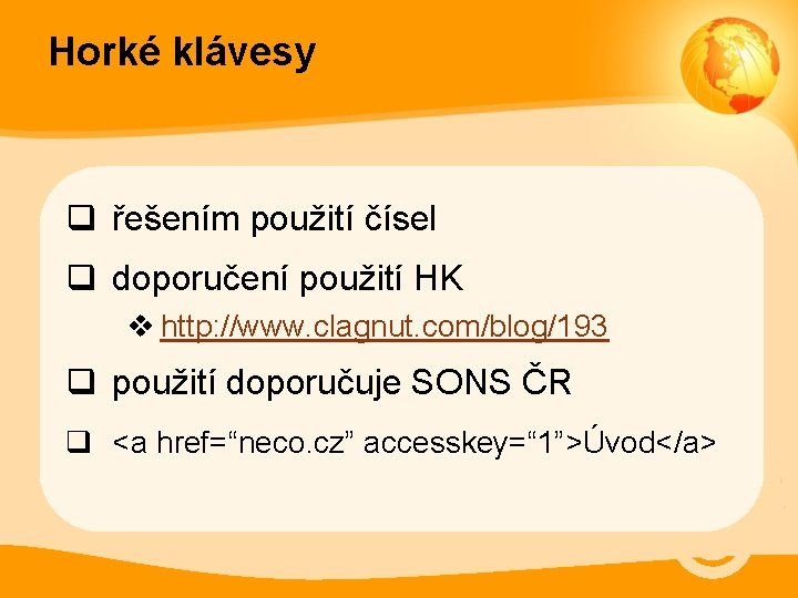Horké klávesy q řešením použití čísel q doporučení použití HK v http: //www. clagnut.