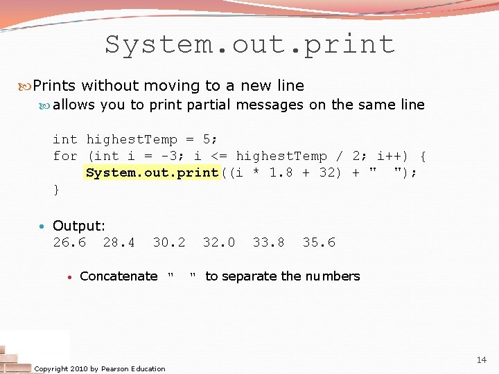 System. out. print Prints without moving to a new line allows you to print System. out. print Prints without moving to a new line allows you to print