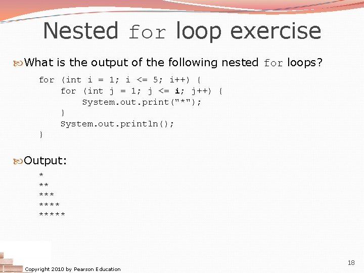 Nested for loop exercise What is the output of the following nested for loops? Nested for loop exercise What is the output of the following nested for loops?