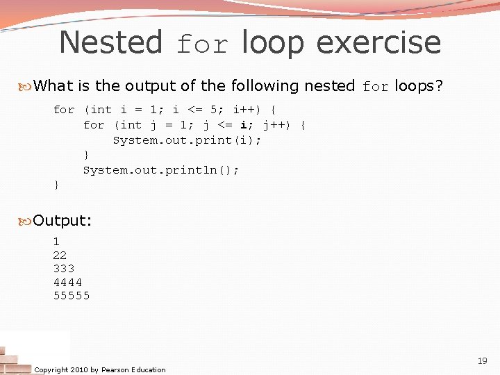 Nested for loop exercise What is the output of the following nested for loops? Nested for loop exercise What is the output of the following nested for loops?