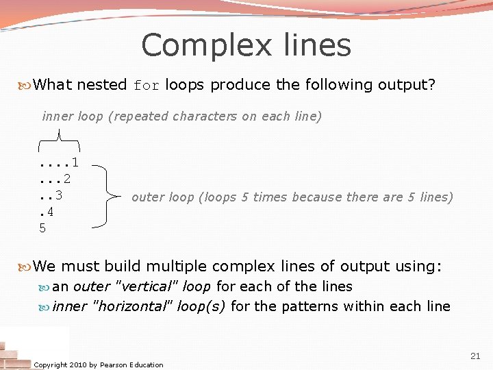 Complex lines What nested for loops produce the following output? inner loop (repeated characters Complex lines What nested for loops produce the following output? inner loop (repeated characters