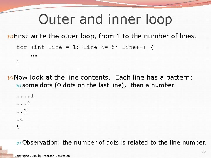 Outer and inner loop First write the outer loop, from 1 to the number Outer and inner loop First write the outer loop, from 1 to the number