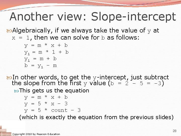 Another view: Slope-intercept Algebraically, if we always take the value of y at x Another view: Slope-intercept Algebraically, if we always take the value of y at x