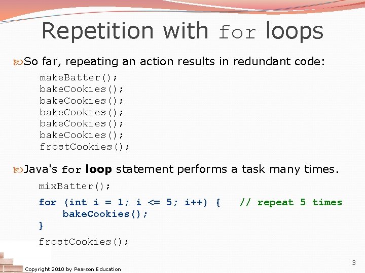 Repetition with for loops So far, repeating an action results in redundant code: make. Repetition with for loops So far, repeating an action results in redundant code: make.