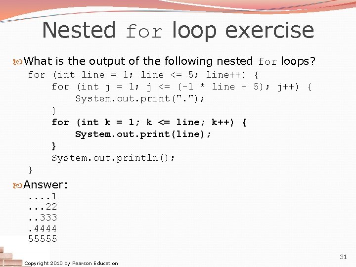 Nested for loop exercise What is the output of the following nested for loops? Nested for loop exercise What is the output of the following nested for loops?