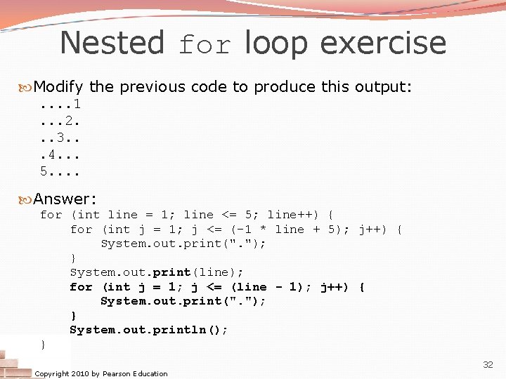 Nested for loop exercise Modify the previous code to produce this output: . . Nested for loop exercise Modify the previous code to produce this output: . .