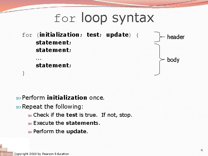 for loop syntax for (initialization; test; update) { statement; . . . statement; } for loop syntax for (initialization; test; update) { statement; . . . statement; }