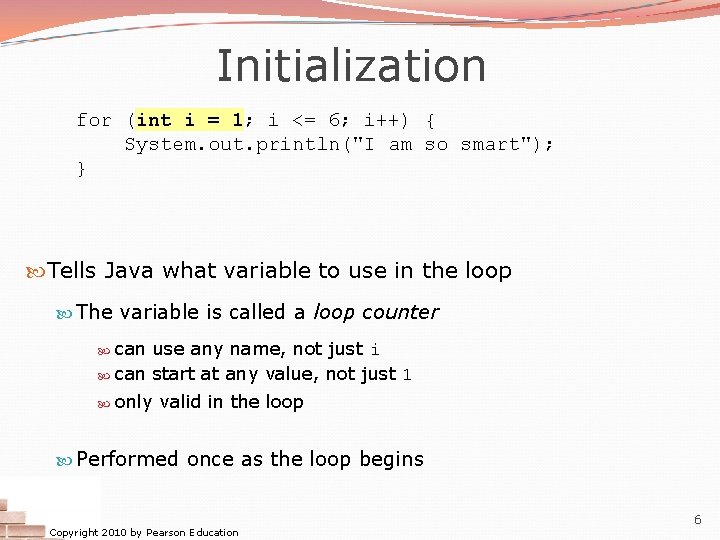Initialization for (int i = 1; i <= 6; i++) { System. out. println("I Initialization for (int i = 1; i <= 6; i++) { System. out. println("I