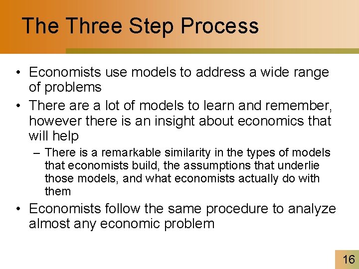 The Three Step Process • Economists use models to address a wide range of