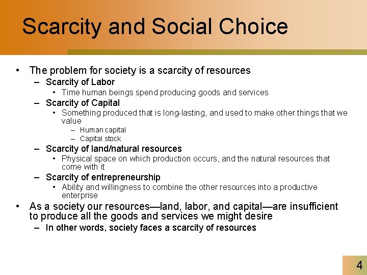 Scarcity and Social Choice • The problem for society is a scarcity of resources