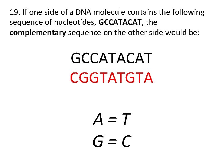 19. If one side of a DNA molecule contains the following sequence of nucleotides,