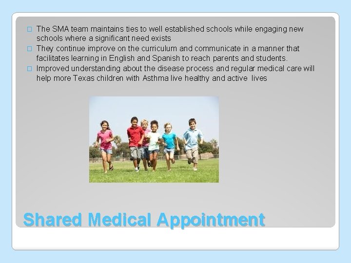 The SMA team maintains ties to well established schools while engaging new schools where