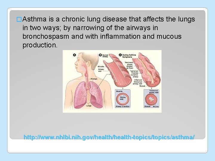 � Asthma is a chronic lung disease that affects the lungs in two ways;