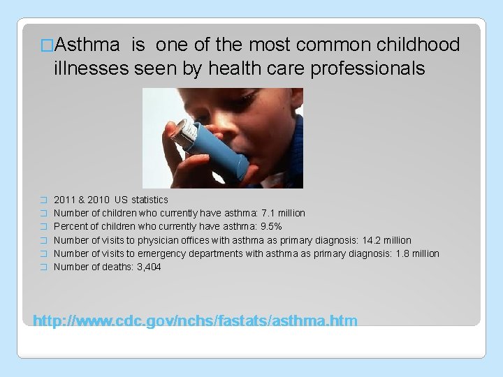 �Asthma is one of the most common childhood illnesses seen by health care professionals