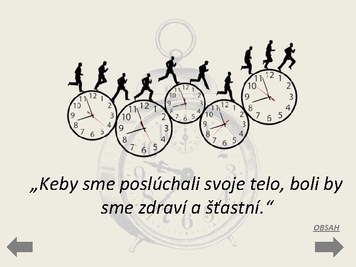 „Keby sme poslúchali svoje telo, boli by sme zdraví a šťastní. “ OBSAH 