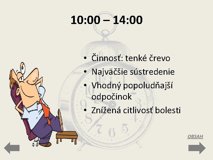 10: 00 – 14: 00 • Činnosť: tenké črevo • Najväčšie sústredenie • Vhodný