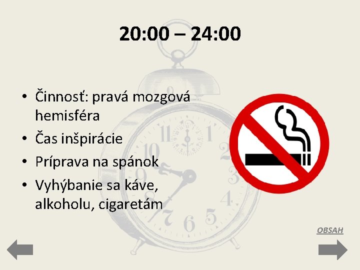 20: 00 – 24: 00 • Činnosť: pravá mozgová hemisféra • Čas inšpirácie •