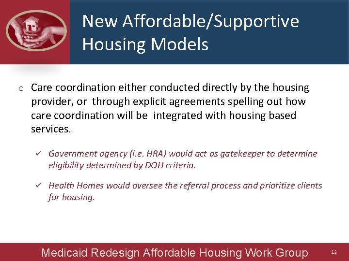 New Affordable/Supportive Housing Models o Care coordination either conducted directly by the housing provider,