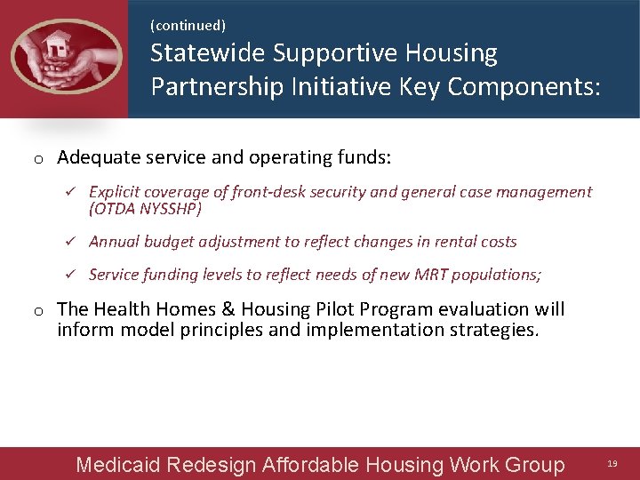 (continued) Statewide Supportive Housing Partnership Initiative Key Components: o o Adequate service and operating