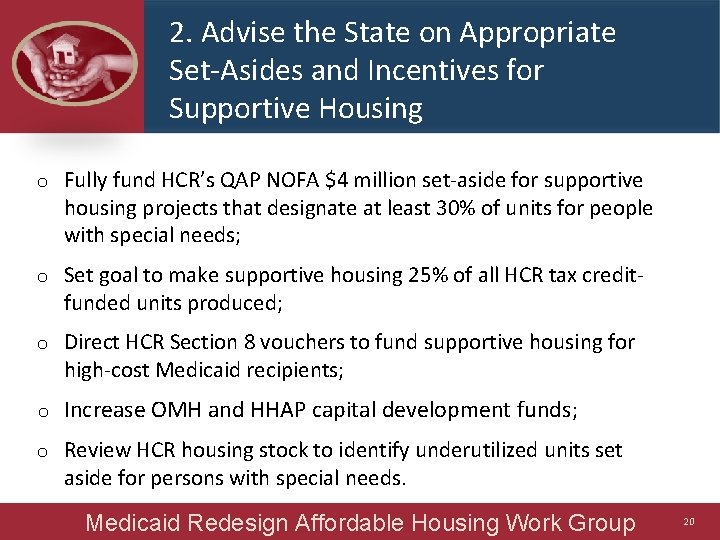 2. Advise the State on Appropriate Set-Asides and Incentives for Supportive Housing o Fully