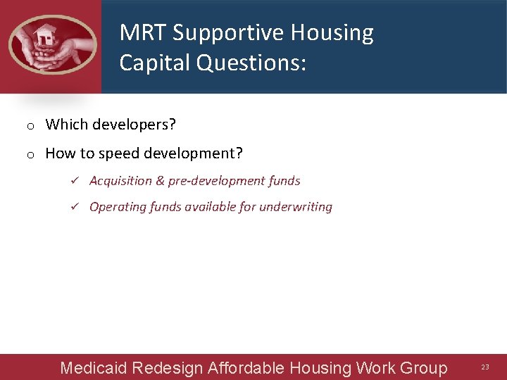 MRT Supportive Housing Capital Questions: o Which developers? o How to speed development? ü